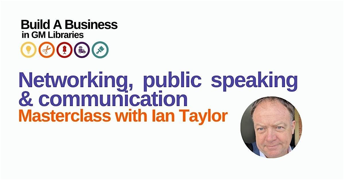 Networking, public speaking and communication masterclass with Ian Taylor