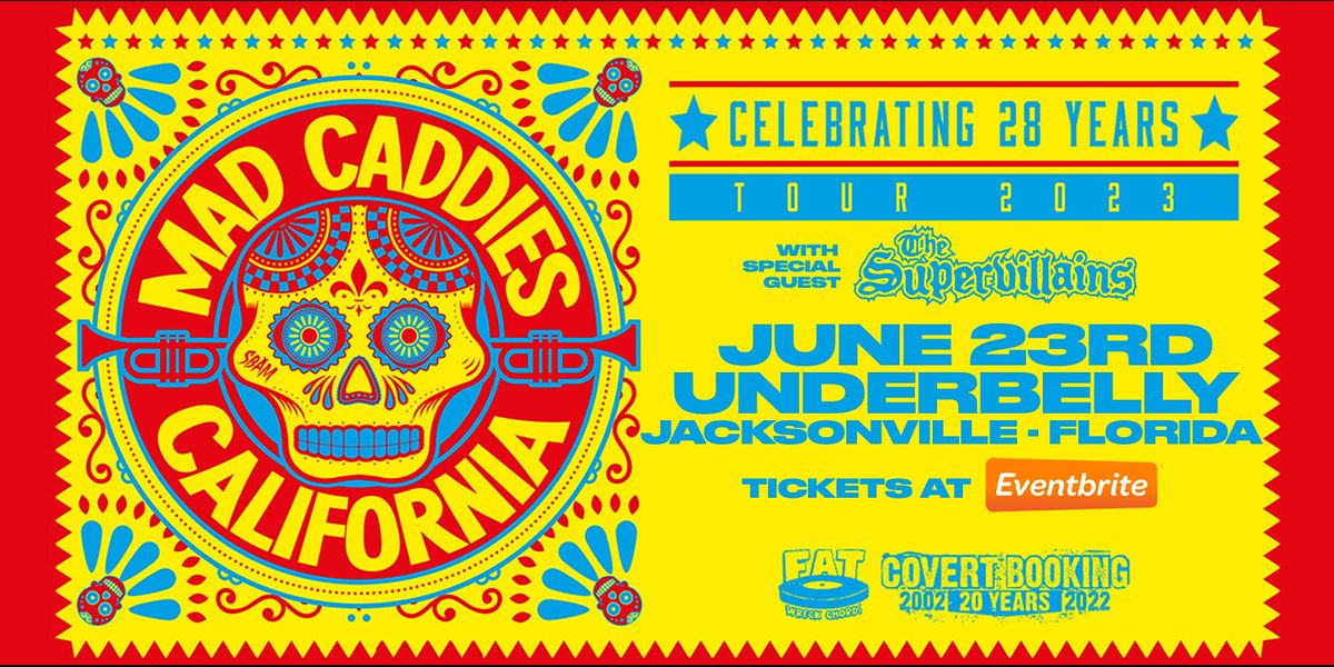 MAD CADDIES "Celebrating 28 Years" w\/ THE SUPERVILLAINS - Jacksonville