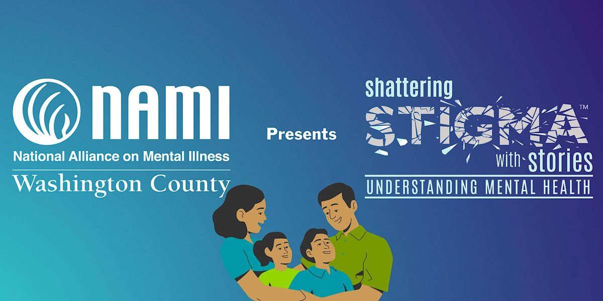 NAMI of Washington County presents Shattering Stigma with Stories