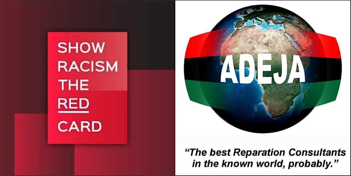 SHOW RACISM THE RED CARD and ADEJA - REPARATIONS TOTTENHAM HARINGEY