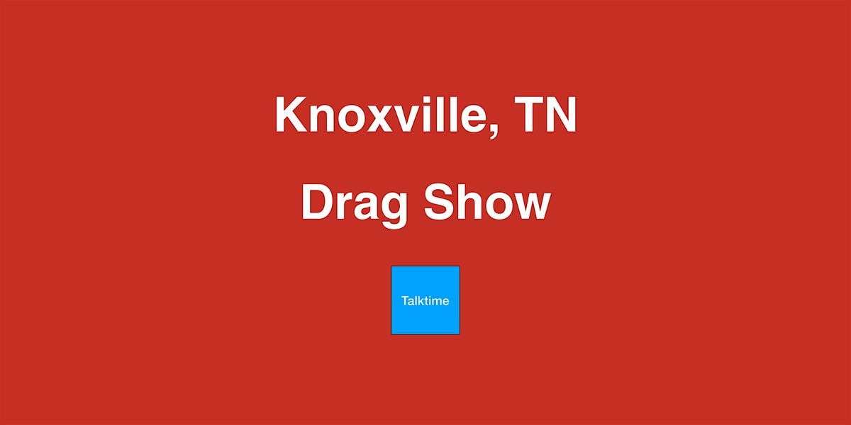 Drag Show - Knoxville