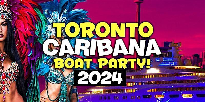 TORONTO CARIBANA BOAT PARTY 2024 | SAT AUG 3 | OFFICIAL MEGA PARTY!