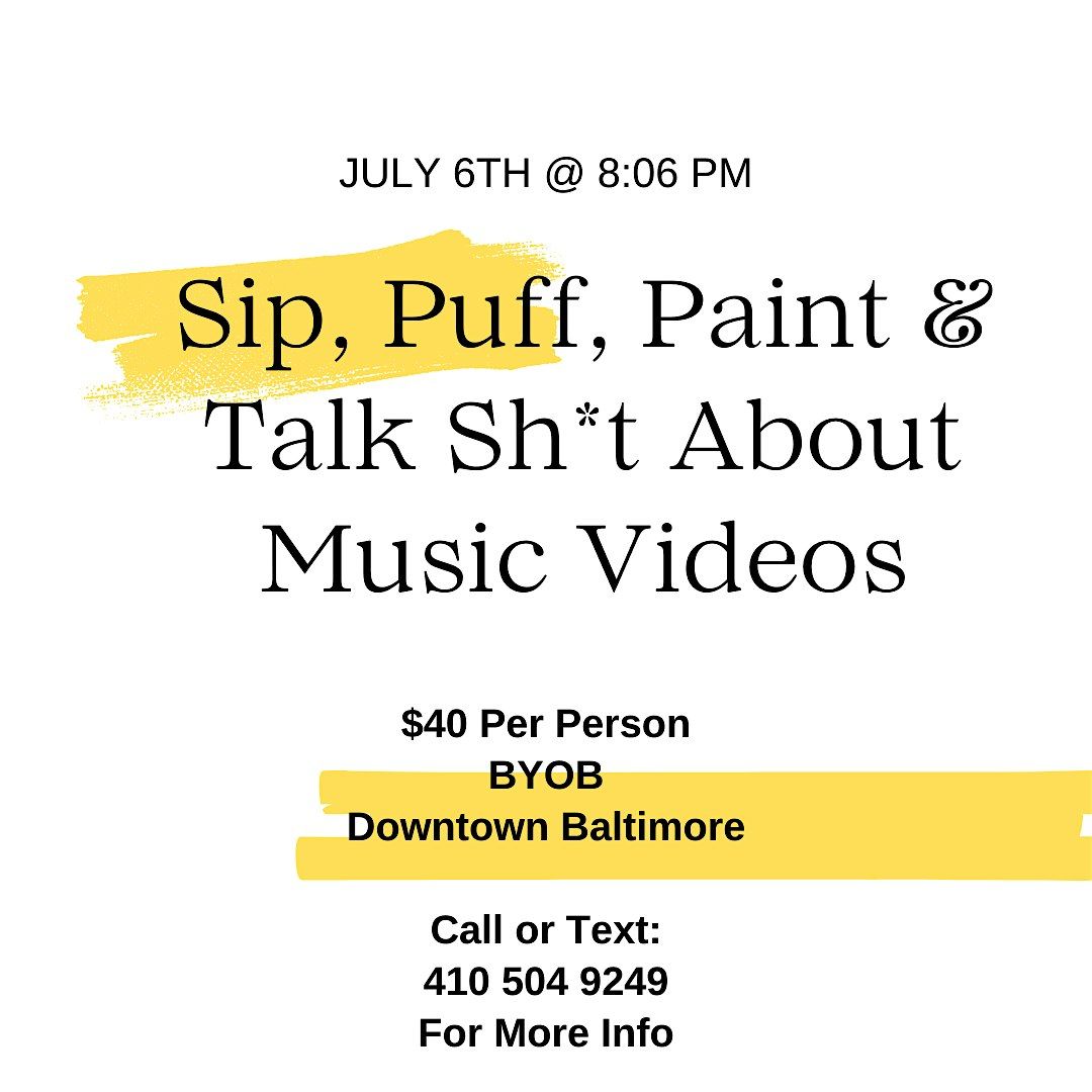 Sip, Puff, Paint & Talk Sh*t About Music Videos