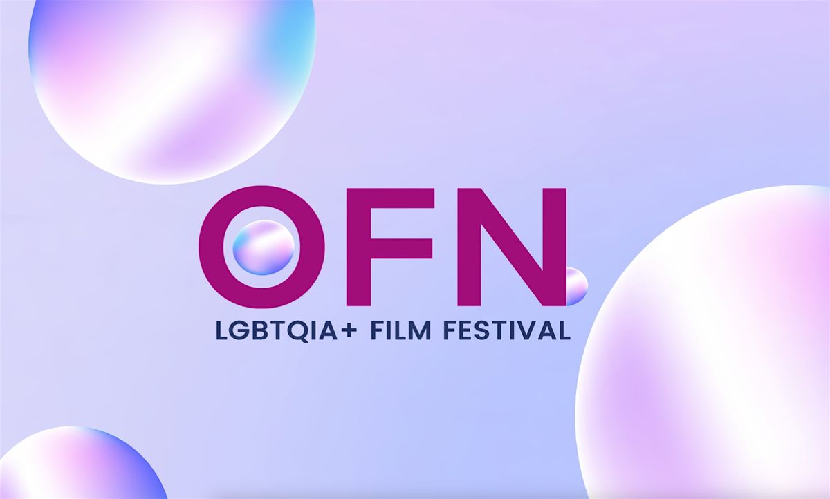 OFN LGBTQIA+ Film Festival - Opening Night