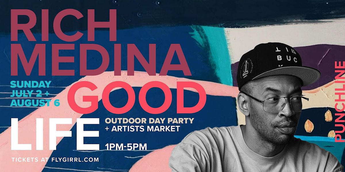 Good Life with DJ Rich Medina (Outdoor Day Party) - Ticket Launch Info Only