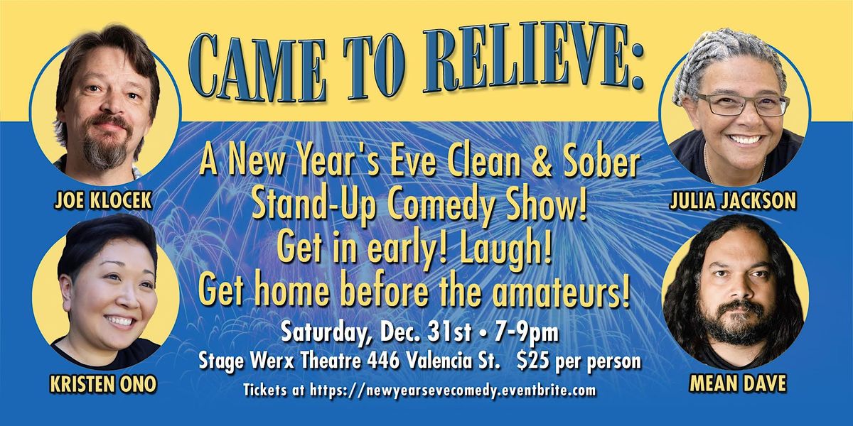 CAME TO RELIEVE: A Clean & Sober New Year's Eve Stand-Up Comedy Show!