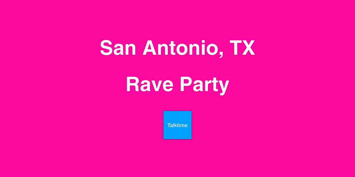 Rave Party - San Antonio