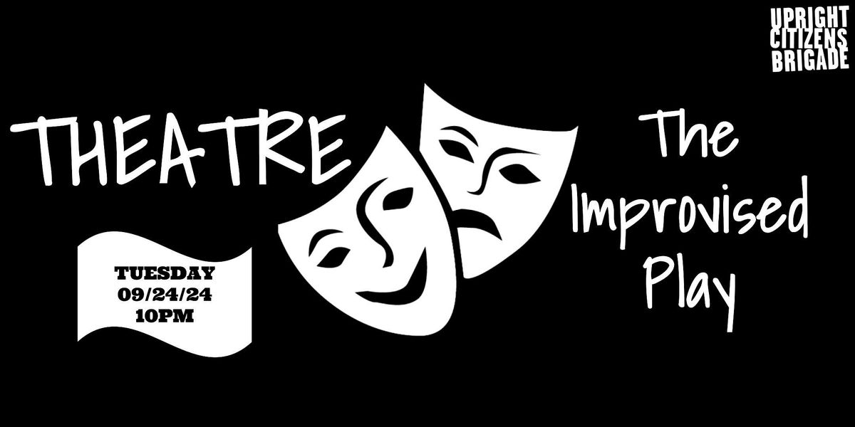 THEATRE: The Improvised Play