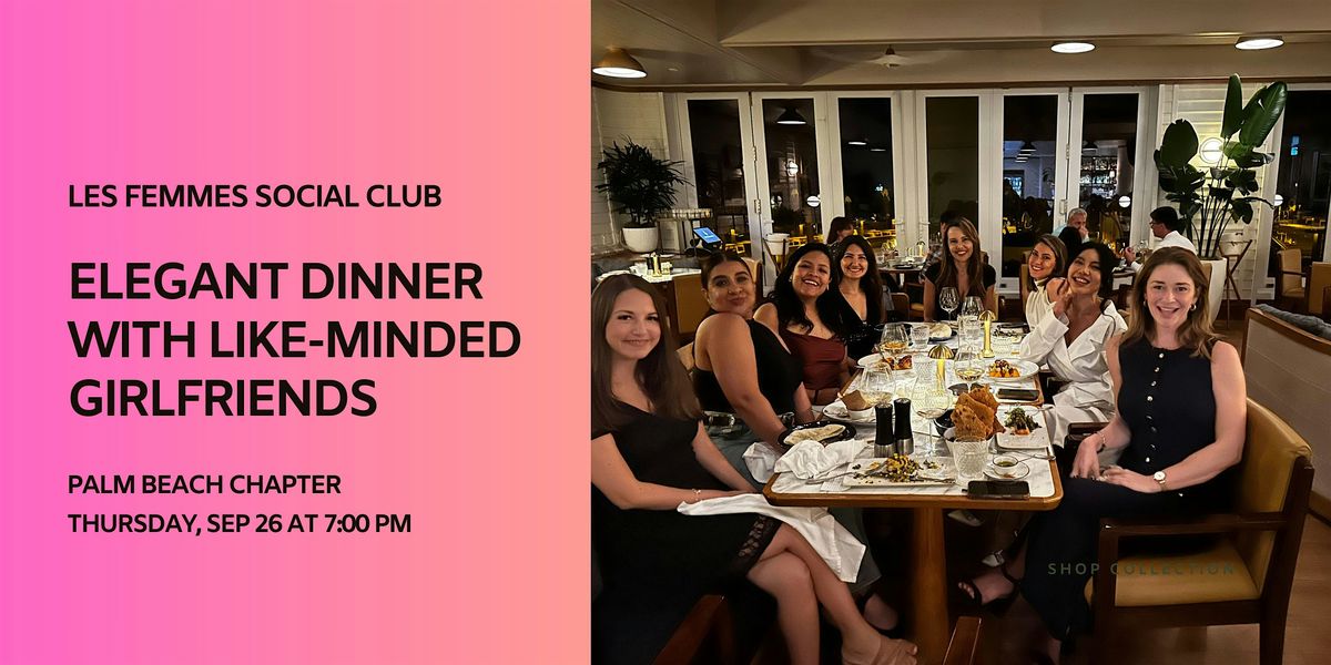 Elegant Dinner With Like-Minded Girlfriends [Empowerment Through Self-Exp ]