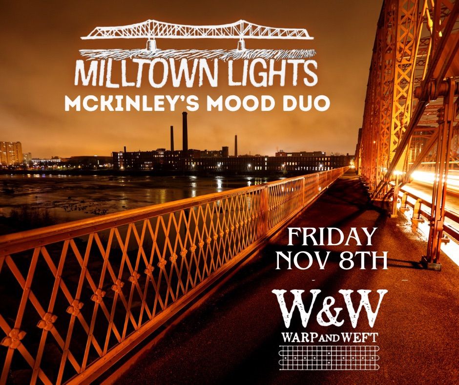 MillTown Lights with Special Guests McKinley\u2019s Mood Duo