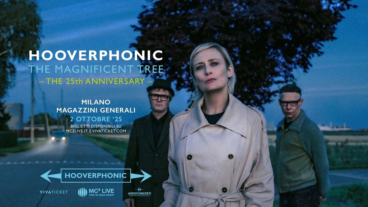 HOOVERPHONIC - The Magnificent Tree, The 25th Anniversary | Milano, Magazzini Generali