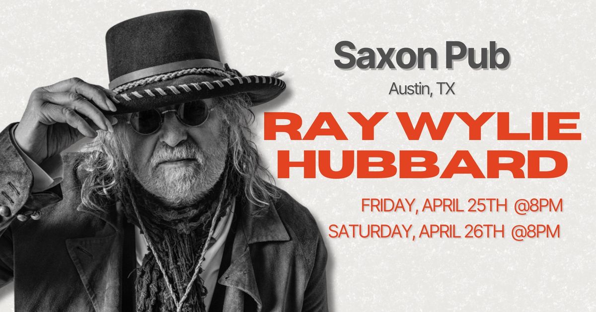 Ray Wylie Hubbard - Two-Night Special at Saxon Pub