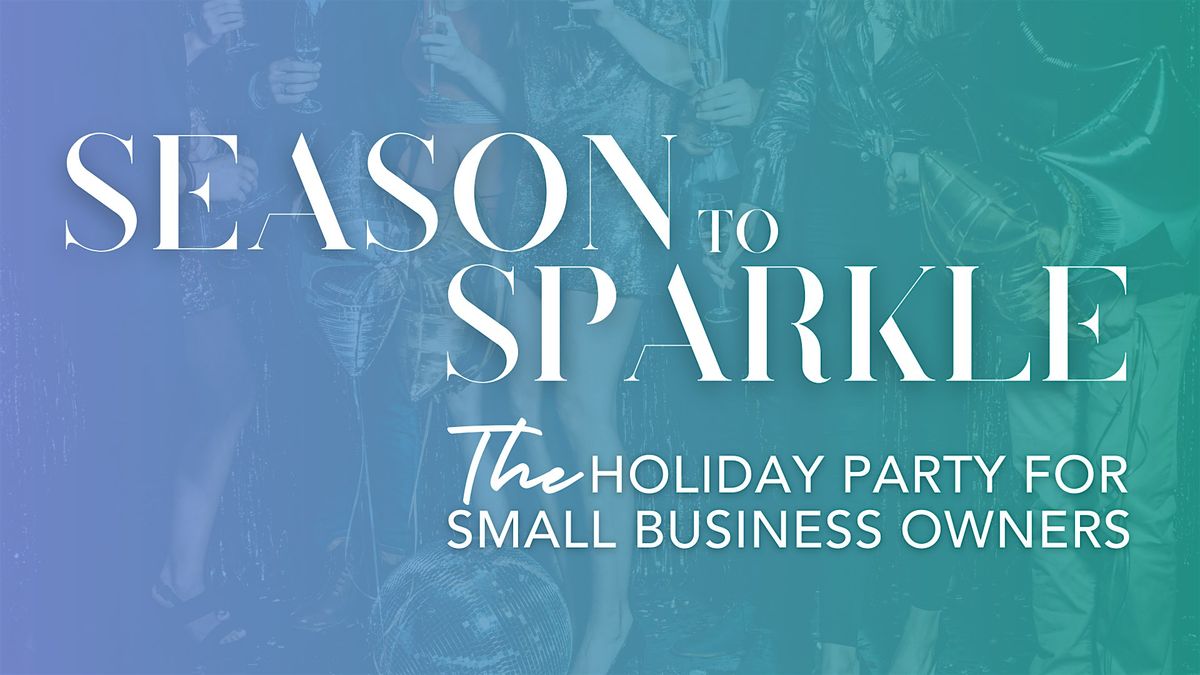 Season to Sparkle: The Connecticut Holiday Party for Small Business Owners!