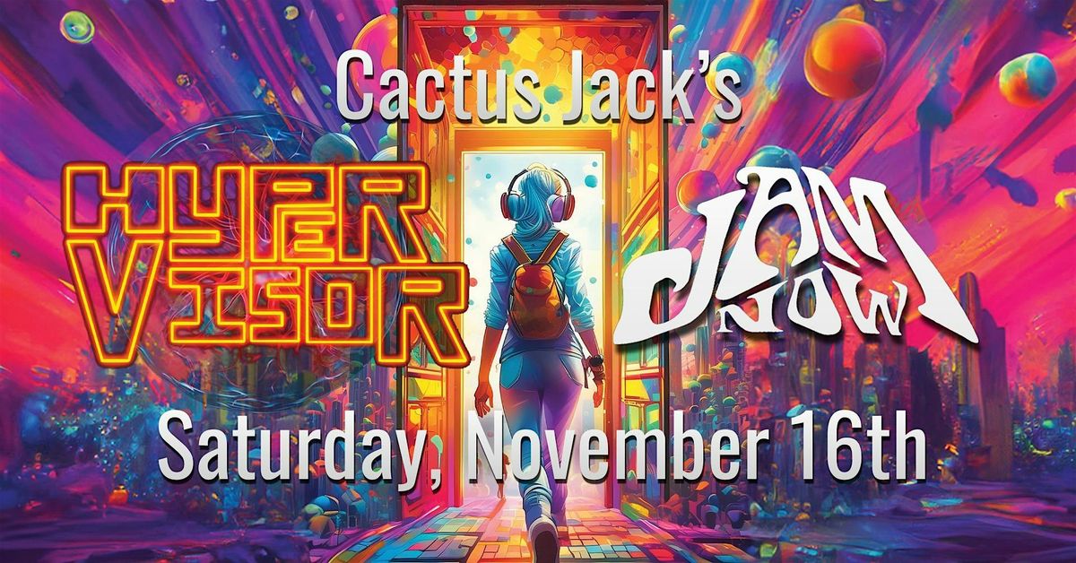 JAM NOW and Hypervisor at Cactus Jack's