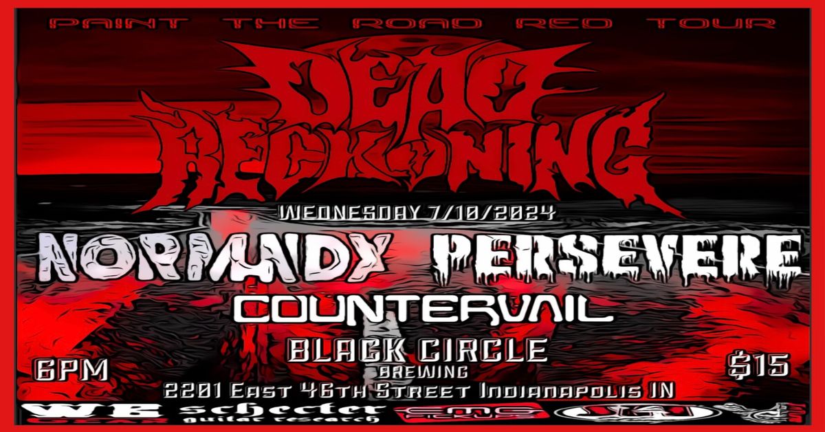 Dead Reckoning Paint the Road Red Tour in INDY @ Black Circle with NORMUNDY\/PERSEVERE\/COUNTERVAIL !!