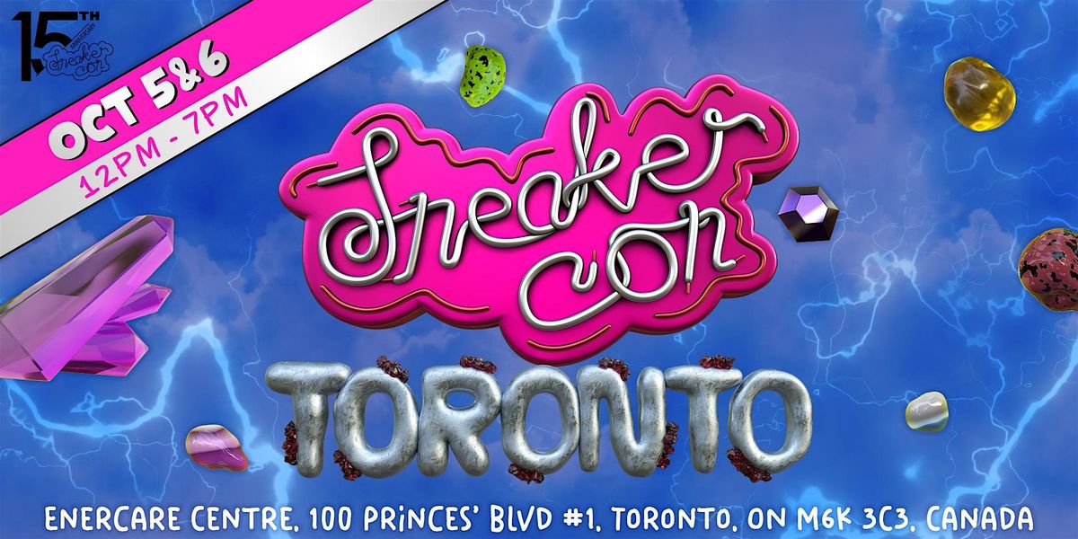 SNEAKER CON TORONTO OCTOBER 5TH & 6TH,2024 15TH ANNIVERSARY