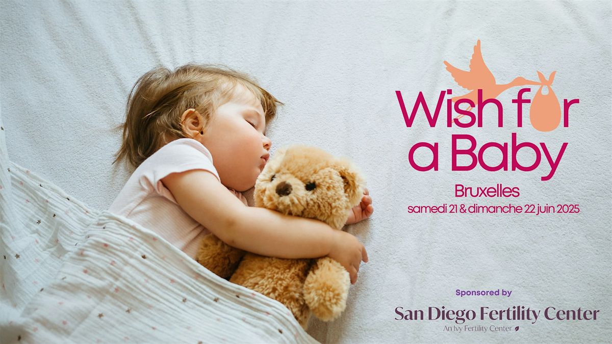 Wish for a Baby Bruxelles -Salon gratuit sur la Parentalit\u00e9 et la Fertilit\u00e9