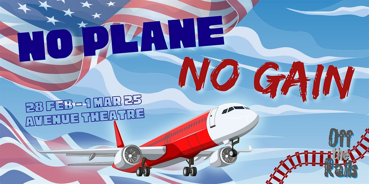 No Plane, No Gain! | Off the Rails Theatre