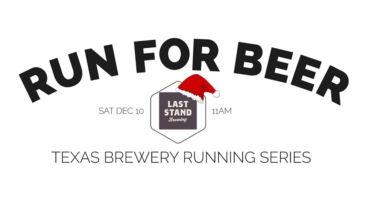 Beer Run - Last Stand Holiday 5k | 2022 TX Brewery Running Series