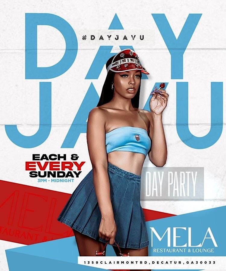 DayJavu Day Party  "Sundays." Mela Lounge