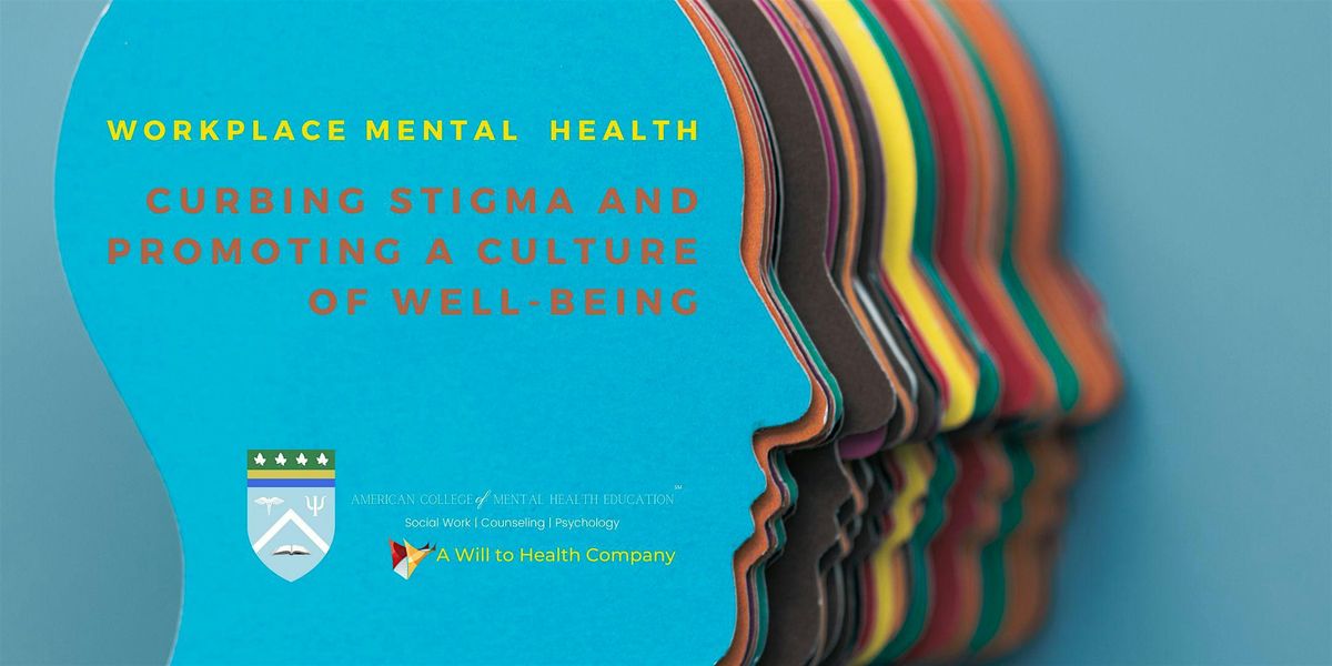 Workplace Mental Health: Curbing stigma & creating a culture of well-being