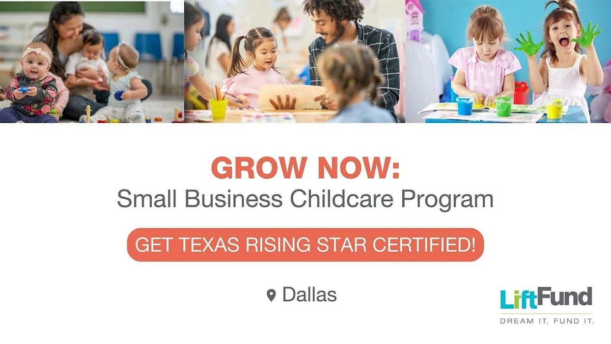 Grow Now: Small Business Childcare Program Module 6 (Dallas-Fort Worth)