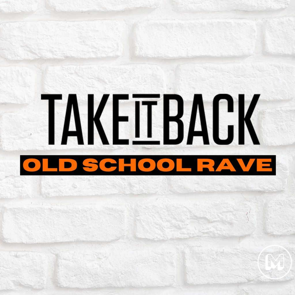 Take It Back OLDSCHOOL Rave Bank Hol Sun 31st March RUM RUM BRUM