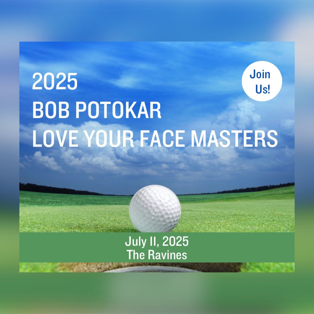 2025 3rd Annual Bob Potokar Love Your Face Masters