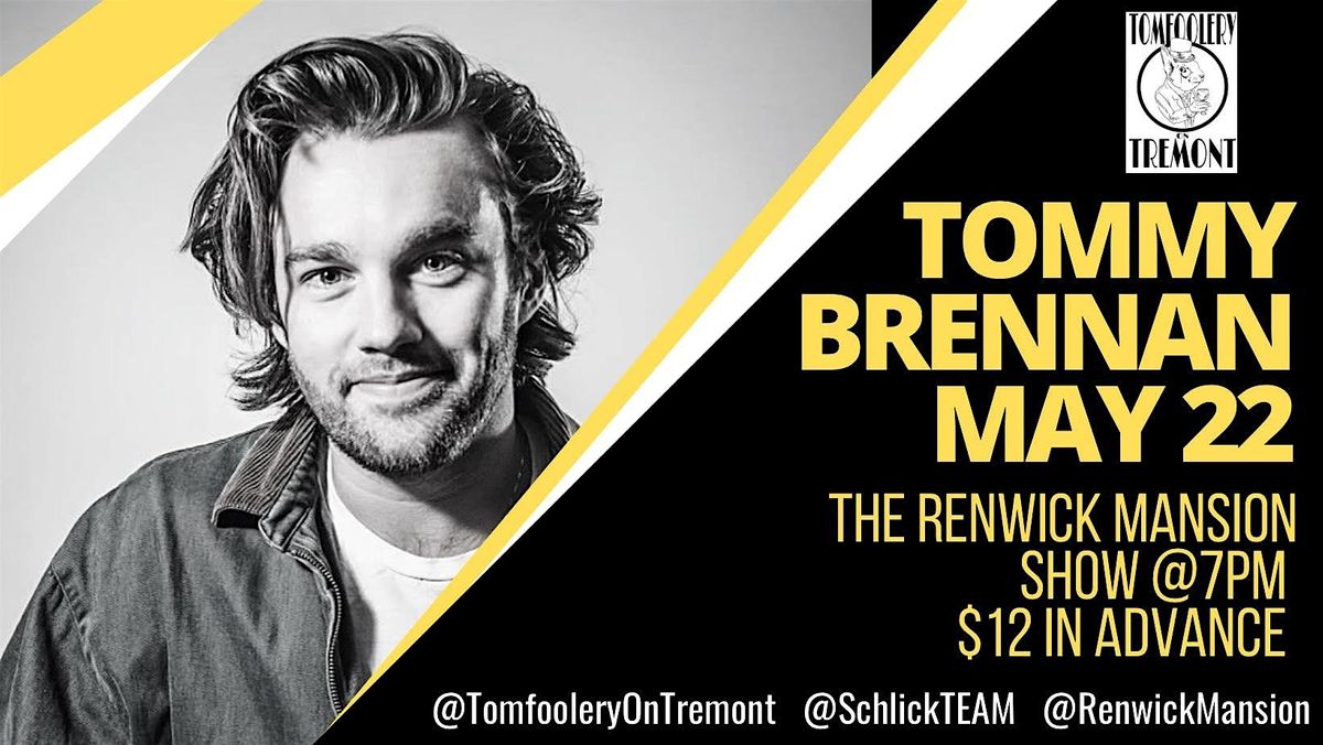 Tomfoolery On Tremont \/\/ TOMMY BRENNAN \/\/ May 22