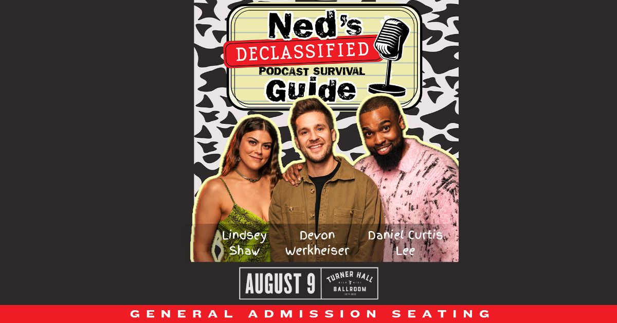 Ned's Declassified Podcast Survival Tour at Turner Hall Ballroom