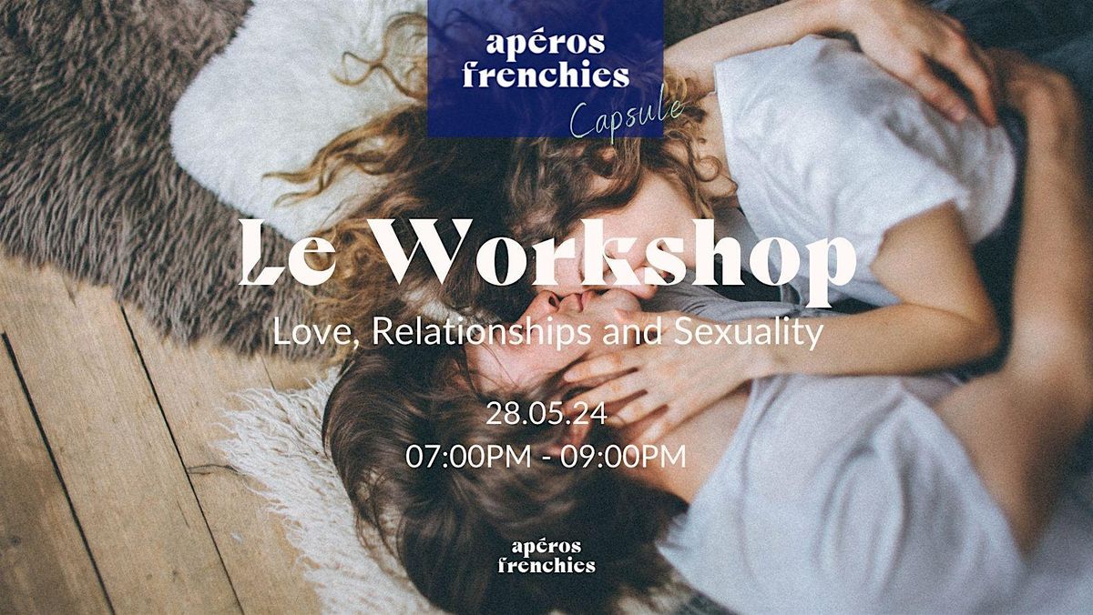 Ap\u00e9ros Frenchies x Workshop Relationship and Sexuality