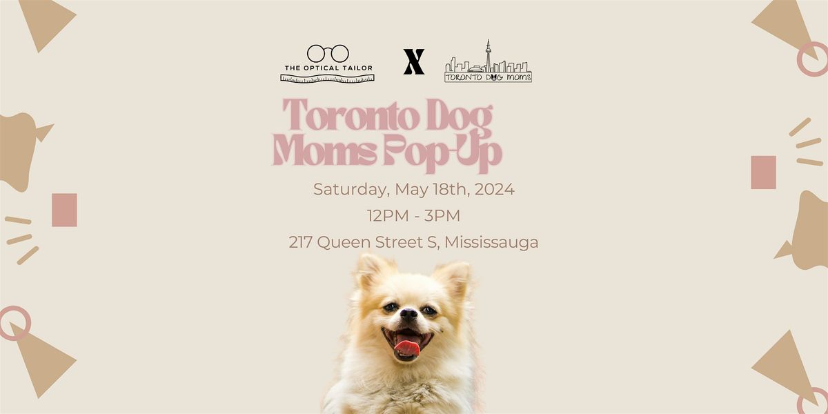 The Optical Tailor X Toronto Dog Moms Pop Up Shop