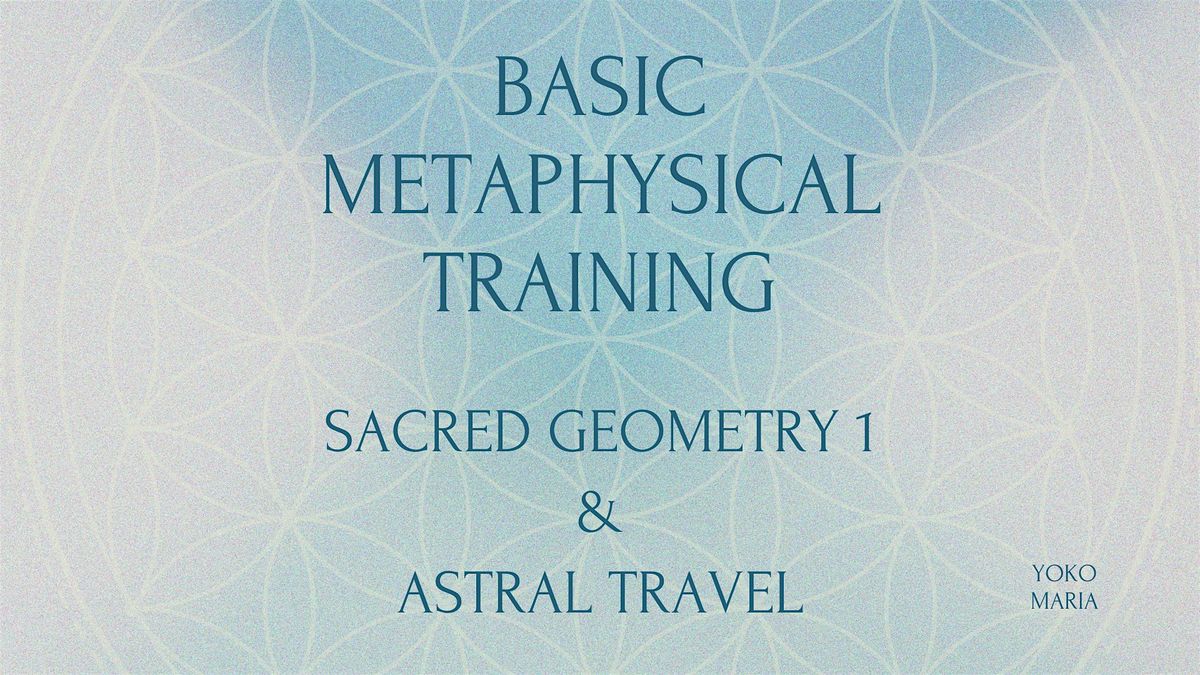 Sacred Geometry1  & Astral Travel Class