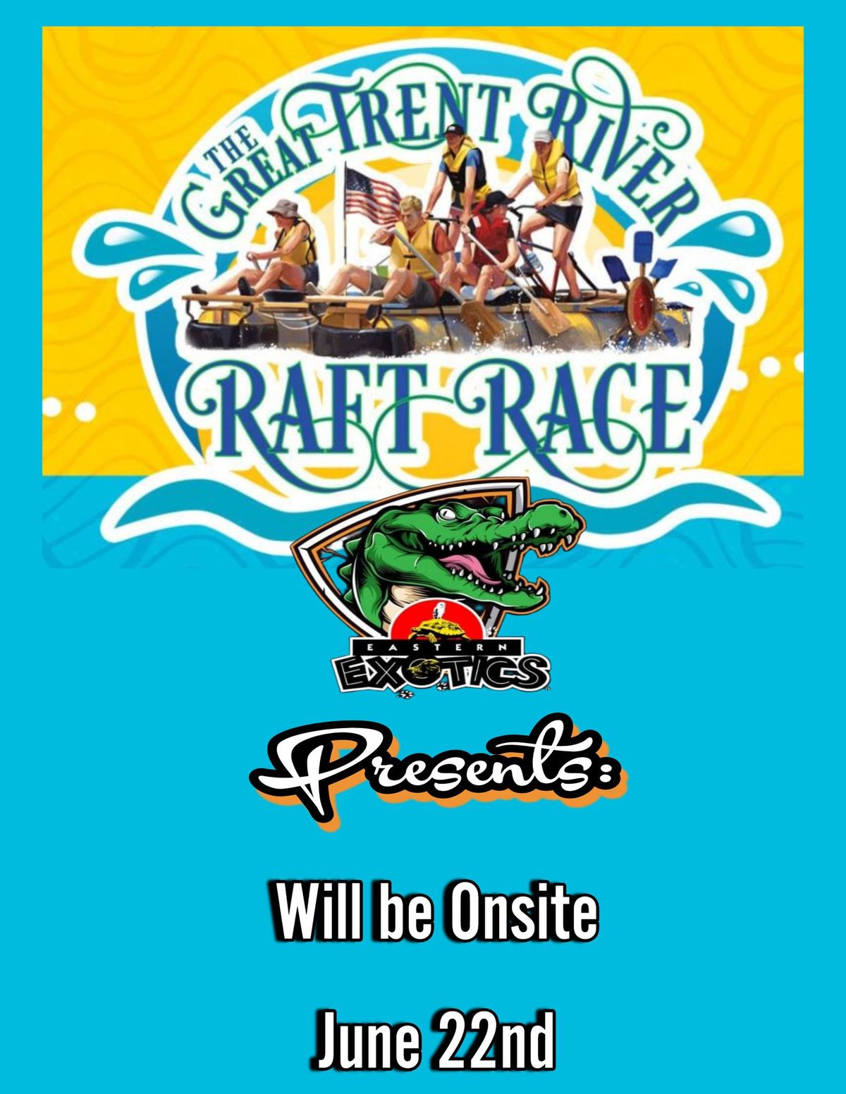 Eastern Exotics Presents: Will be at the Great Trent River Raft Race.