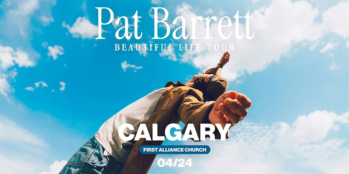 Pat Barrett | Beautiful Life Tour - Calgary, AB