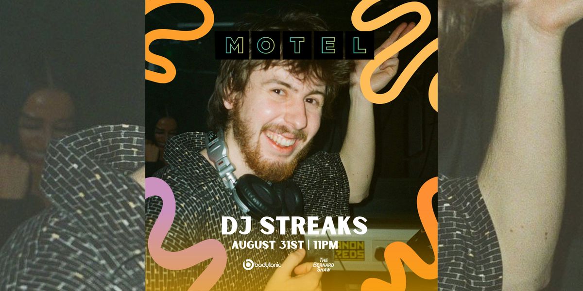 Bodytonic Presents: Dj Streaks