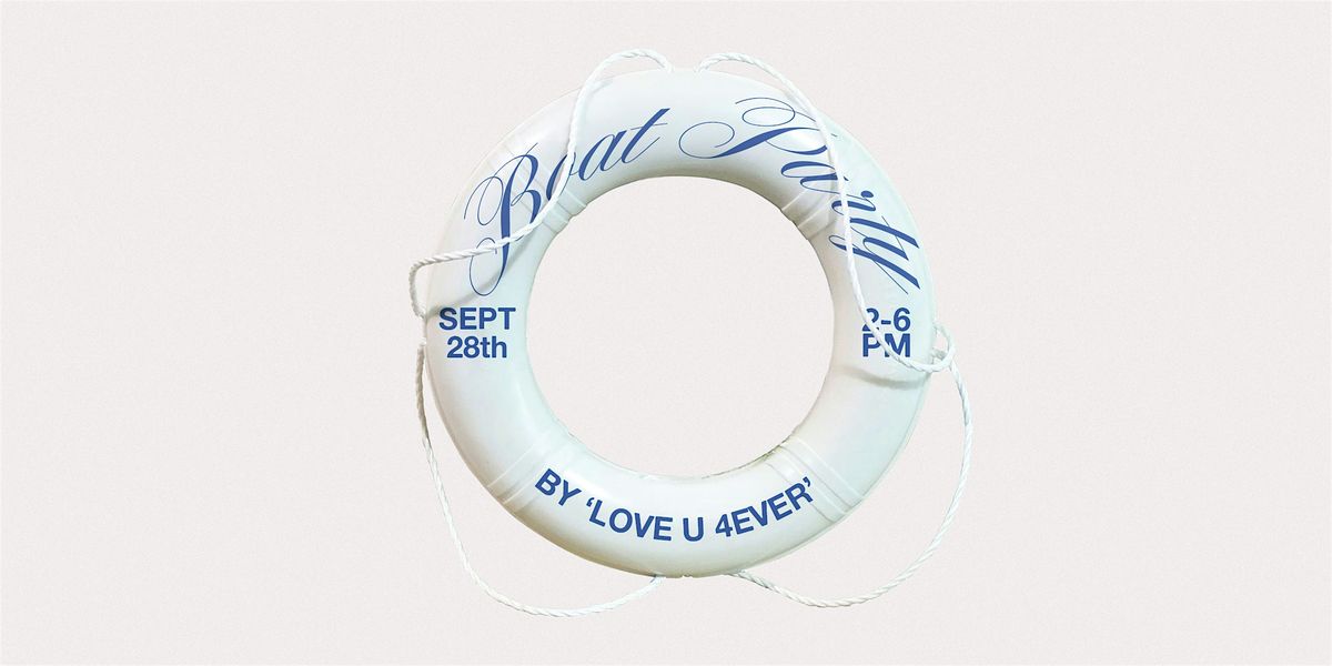 LOVE U 4EVER: A BOAT PARTY