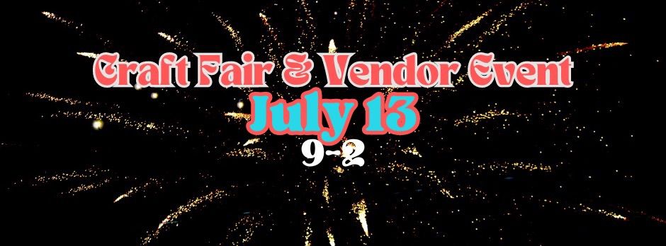 July 13 Craft Fair & Vendor Event