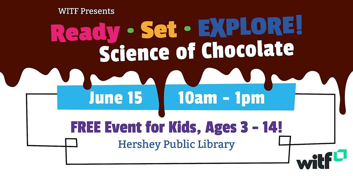 Ready, Set, Explore Science of Chocolate
