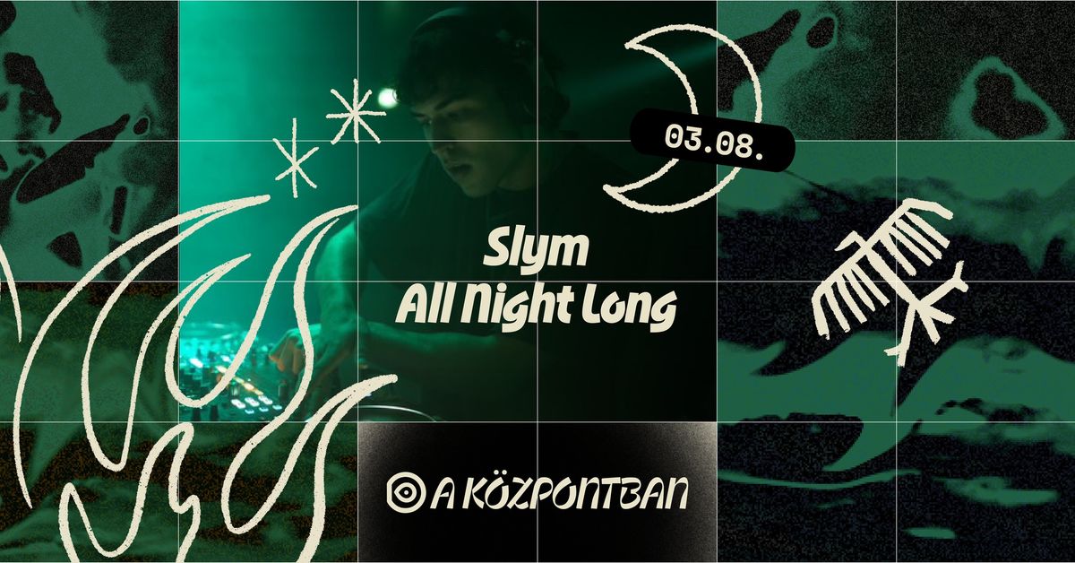 Slym All Night Long @ K\u00f6zpont