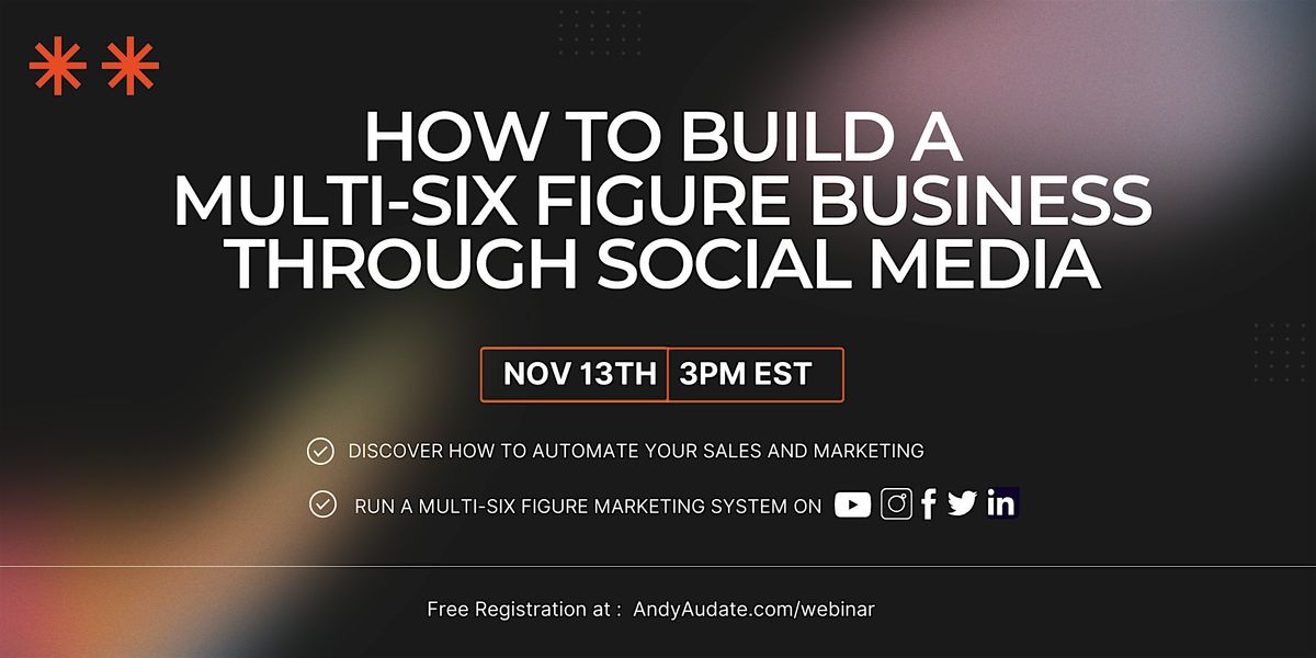 How to Build a Multi-Six Figure Business Through Social Media