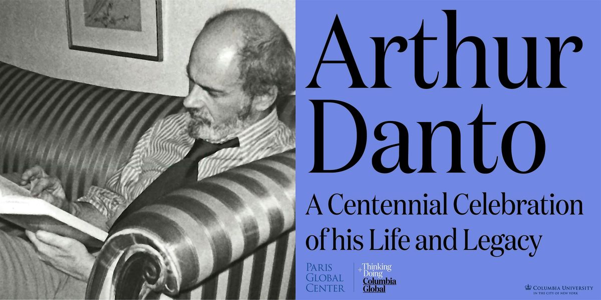 Arthur C. Danto: A Centennial Celebration of his Life and Legacy