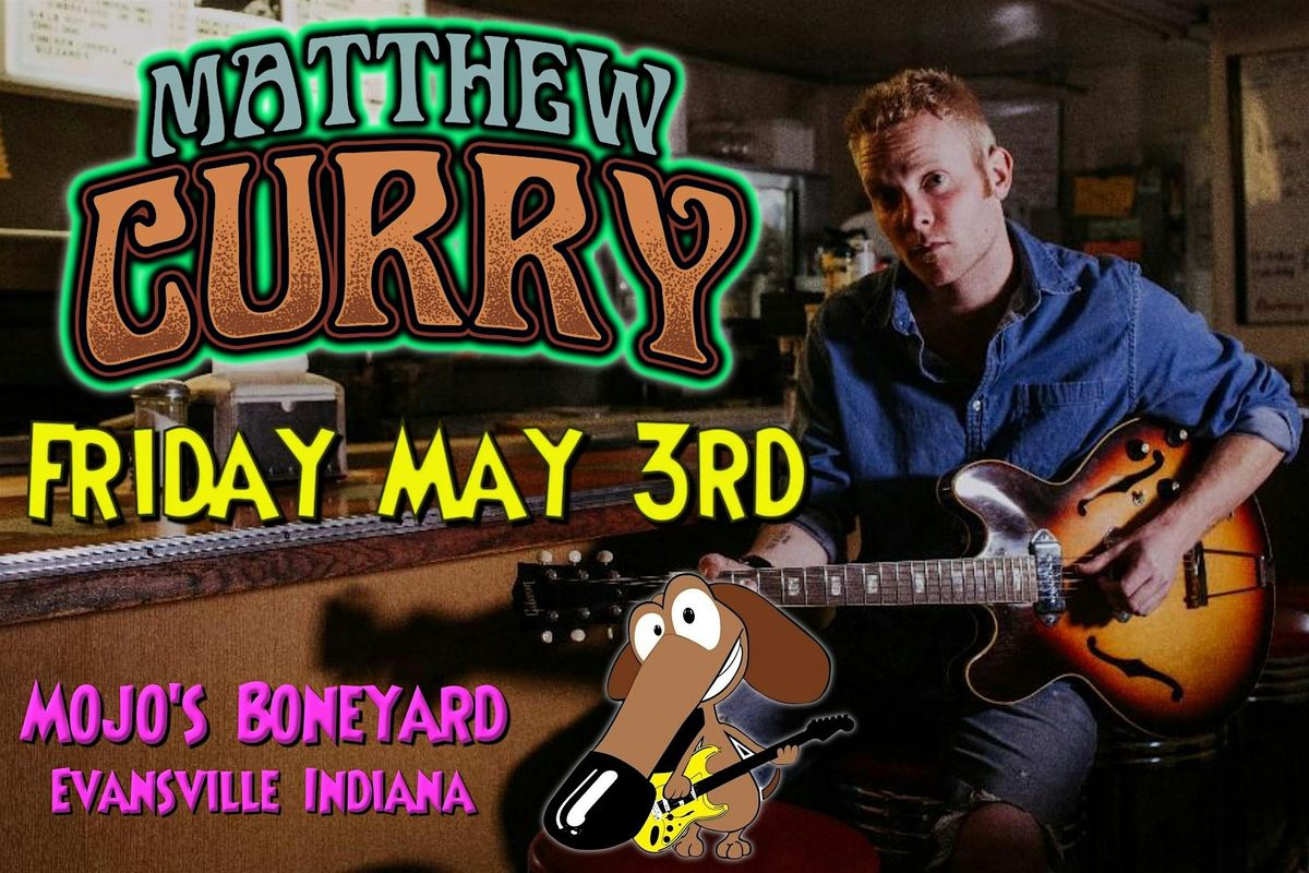 MATTHEW CURRY returns to Mojo's BoneYard!