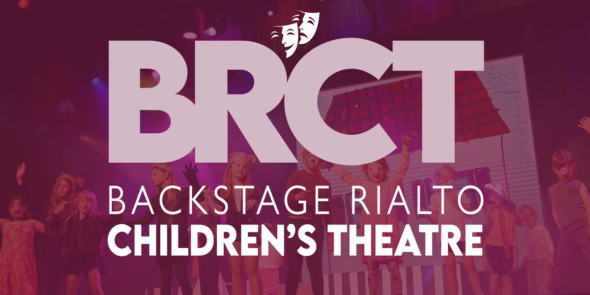 Backstage Rialto Children's Theatre (BRCT) 2024