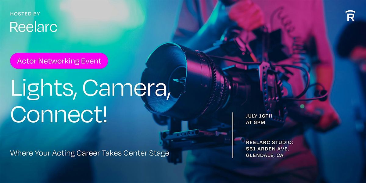 Lights, Camera, Connect! Actor Networking Event by Reelarc