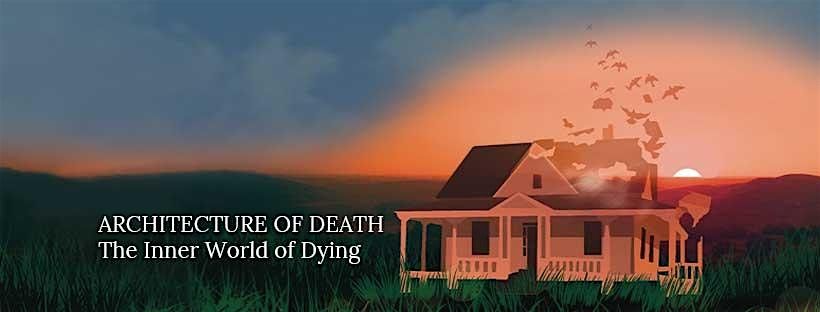 Architecture of Death: The Inner World of Dying  Screening and Panel Q&A