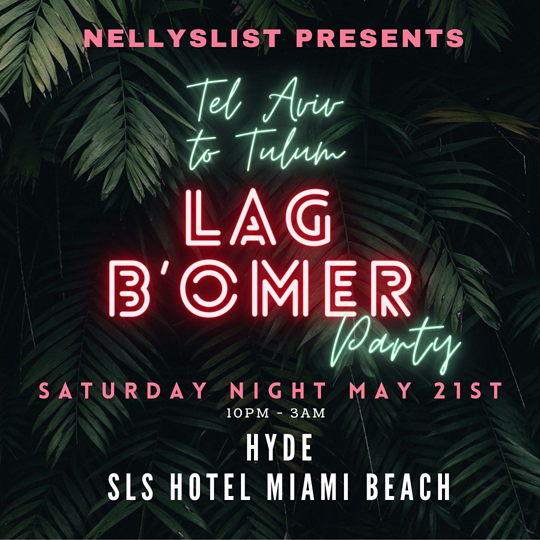 TEL AVIV to TULUM\u00ae Lag B'Omer Party Hyde @ SLS Hotel Miami Beach