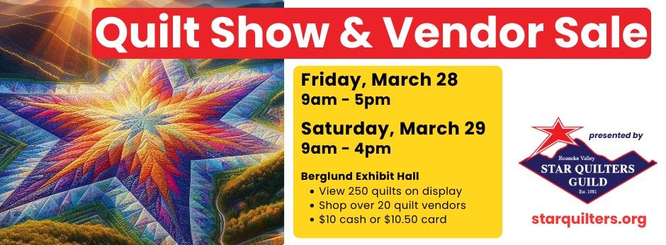 The Star Quilters Guild presents the Largest Quilt Show & Vendor Sale in Southwest Virginia