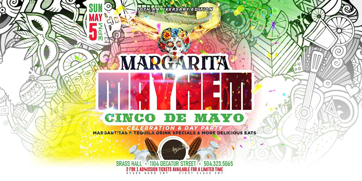 The 10th Annual MARGARITA MAYHEM Cinco de Mayo Celebration & Day Party