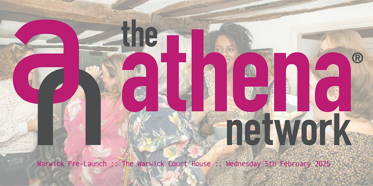 The Athena Network :: NEW Warwick Group Pre-Launch